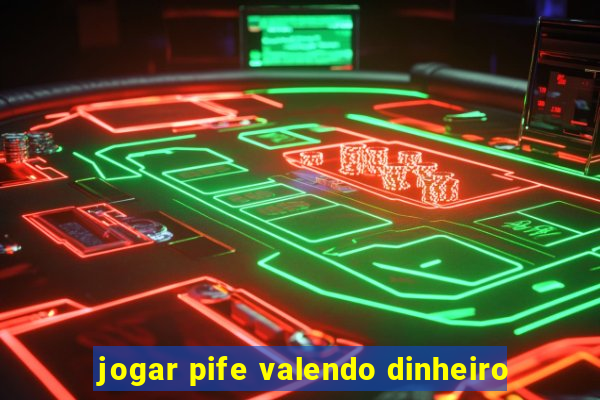 jogar pife valendo dinheiro